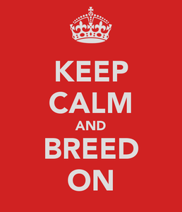 keep calm and breed on