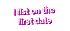 I Fist On The First Date.gif